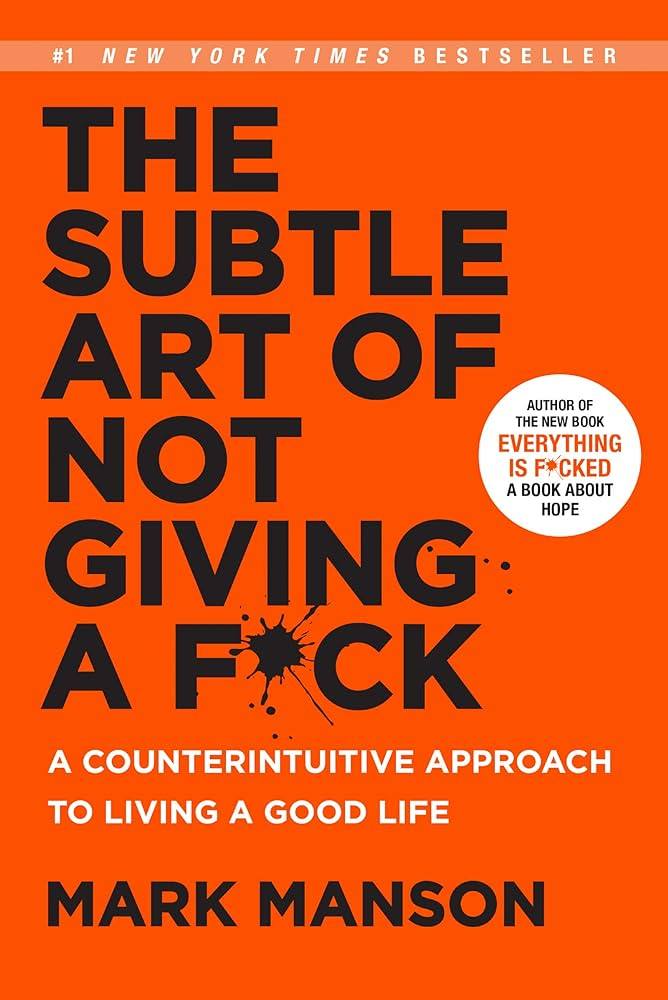 The Subtle Art of Not Giving a Fck – Mark Manson